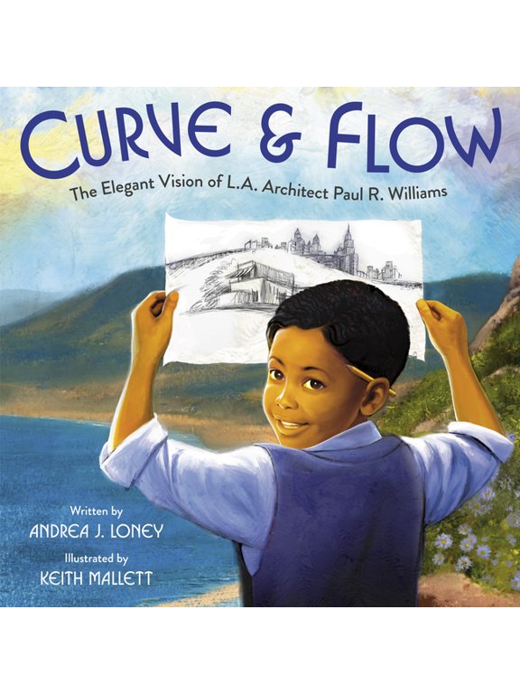 Curve & Flow: The Elegant Vision of L.A. Architect Paul R. Williams, (Hardcover)