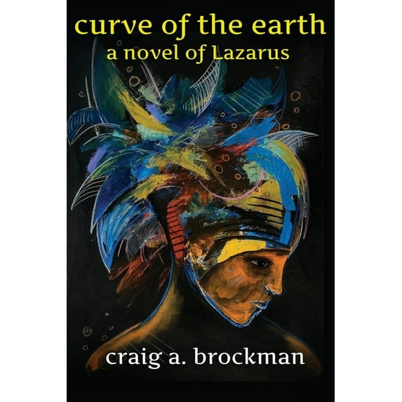 Curve of the Earth: A Novel of Lazarus, (Paperback)