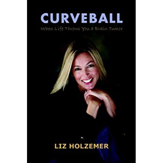 Pre-Owned Curveball: When Life Throws You a Brain Tumor (Paperback) 0978945670 9780978945671