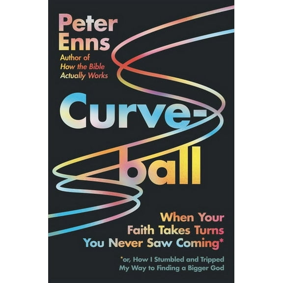 Curveball: When Your Faith Takes Turns You Never Saw Coming (or How I Stumbled and Tripped My Way to Finding a Bigger Go, (Hardcover)
