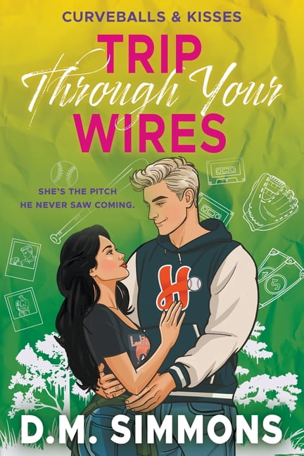 Curveballs &amp; Kisses Trip Through Your Wires: An Opposites Attract Grumpy Sunshine Baseball Romance, Book 2, (Paperback)