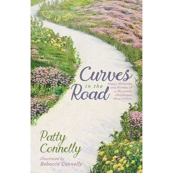 Curves in the Road: Happy Memories and Hurdles of a Physically Challenged Mom of Nine, (Paperback)