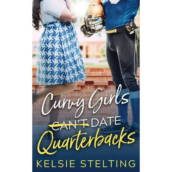Curvy Girls Can't Date Quarterbacks, (Paperback)