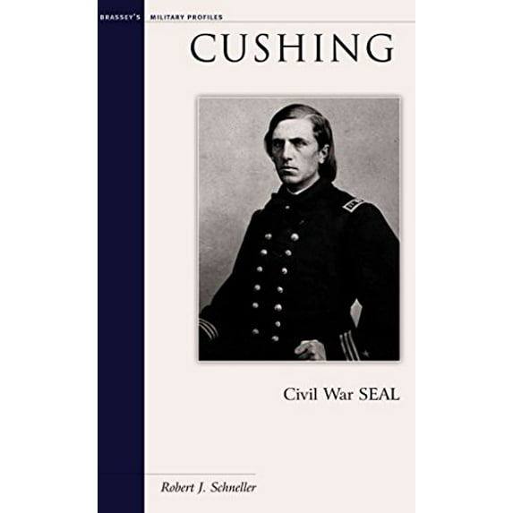 Pre-Owned Cushing: Civil War Seal (Brassey's Military Profiles) (Hardcover) 1574885065 9781574885064