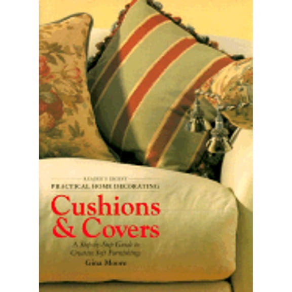 Pre-Owned Cushions & Covers: A Step-By-Step Guide to Creative Soft Furnishings (Reader's Digest: Practical Home Decorating) (Hardcover) 0895779803 9780895779809