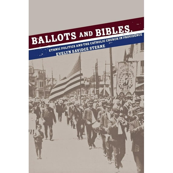 Cushwa Center Studies of Catholicism in Ballots and Bibles: Ethnic Politics and the Catholic Church in Providence, (Paperback)