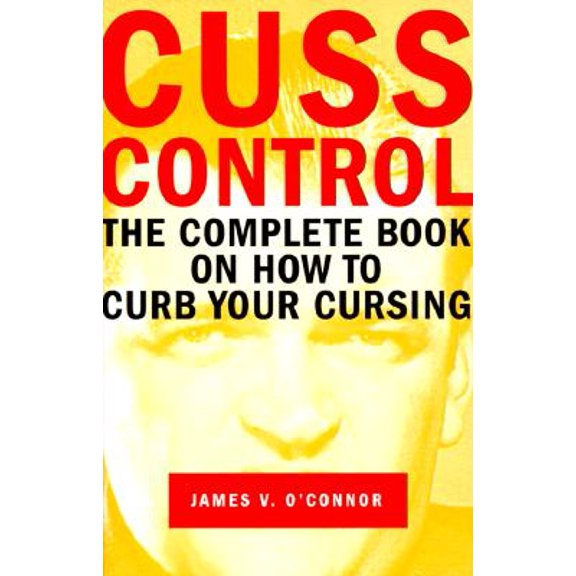 Pre-Owned Cuss Control : The Complete Book on How to Curb Your Cursing