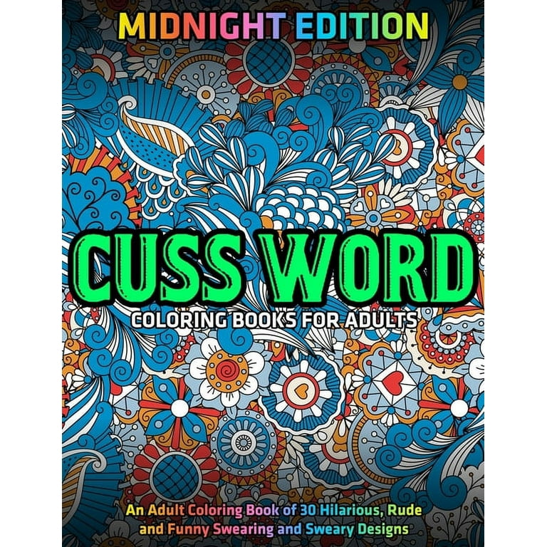 Curse Word Coloring Books for Adults: MIDNIGHT EDITION: Hilarious Sweary  Coloring book For Fun and Stress Relief (Paperback)