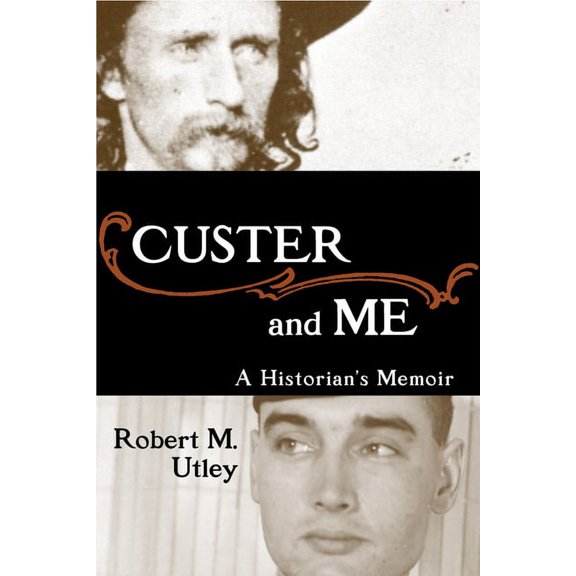 Custer and Me: A Historian's Memoir, (Paperback)