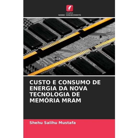 Custo E Consumo de Energia Da Nova Tecnologia de Memria Mram, (Paperback)