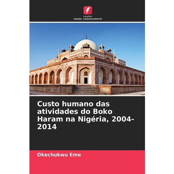 Custo humano das atividades do Boko Haram na Nigria, 2004-2014, (Paperback)