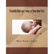Custody You cant win it if you dont try, Paperback