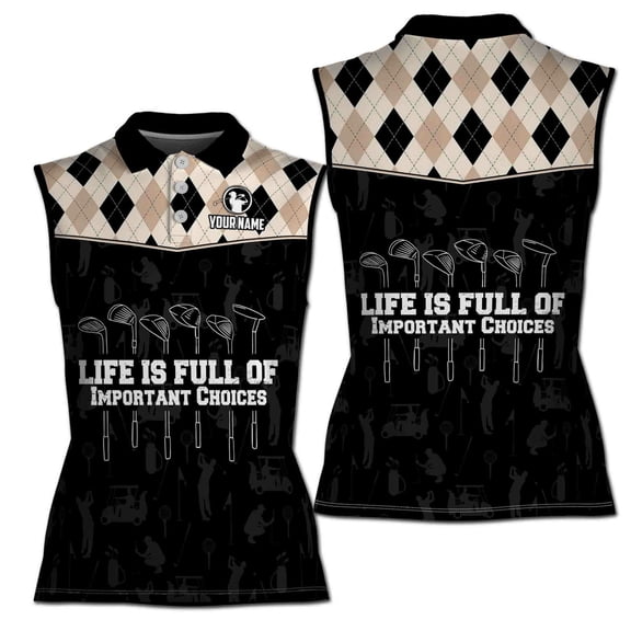 Custom Argyle Golf Life Is Full Of Important Choices Women Sleeveless Polo XS-4XL