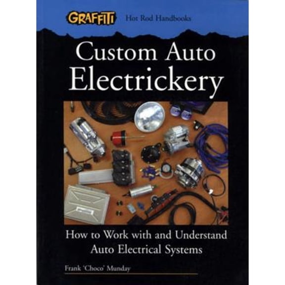 Pre-Owned Custom Auto Electrickery: How to Work with and Understand Auto Electrical Systems (Paperback) 0949398357 9780949398352