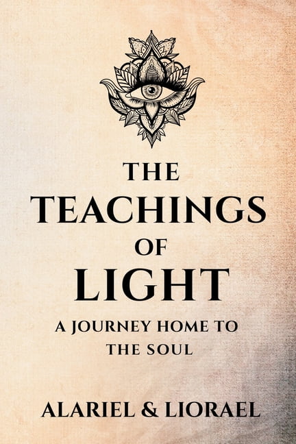 The Teachings of Light: A Journey Home to the Soul, (Paperback)