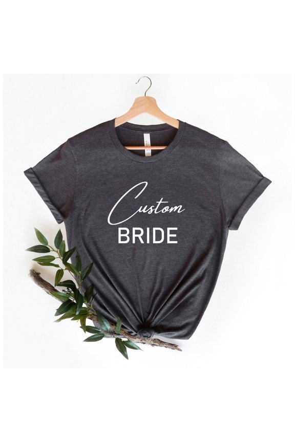 Custom Bride TShirt Customizable Bride TShirt Custom Bride Shirts Custom Shirt Personalize