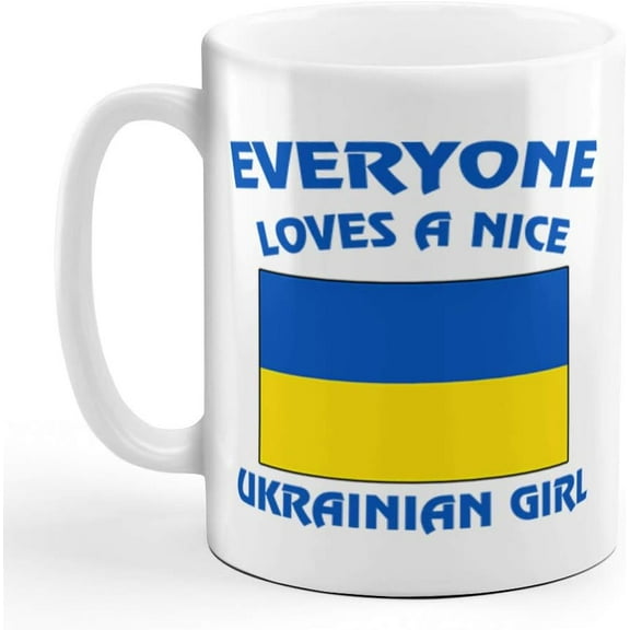 Custom Ceramic Coffee Mug 11 Ounces Everyone Loves A Nice Ukrainian Girl Countries White Tea Cup Personalized Text Here