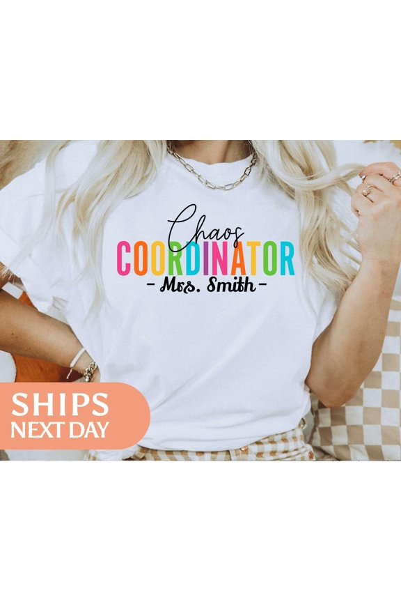 Custom Chaos Coordinator Shirt Personalized Teacher Tshirt Back To School Tee Customized M