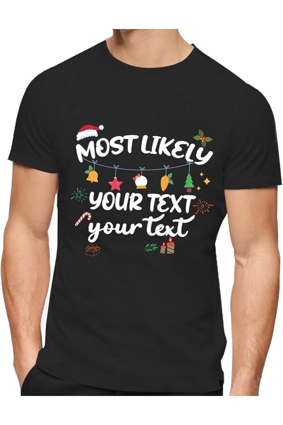 Custom Christmas Shirts, Most Likely to Customize T Shirts,for Family, Family Matching Christmas T-Shirts