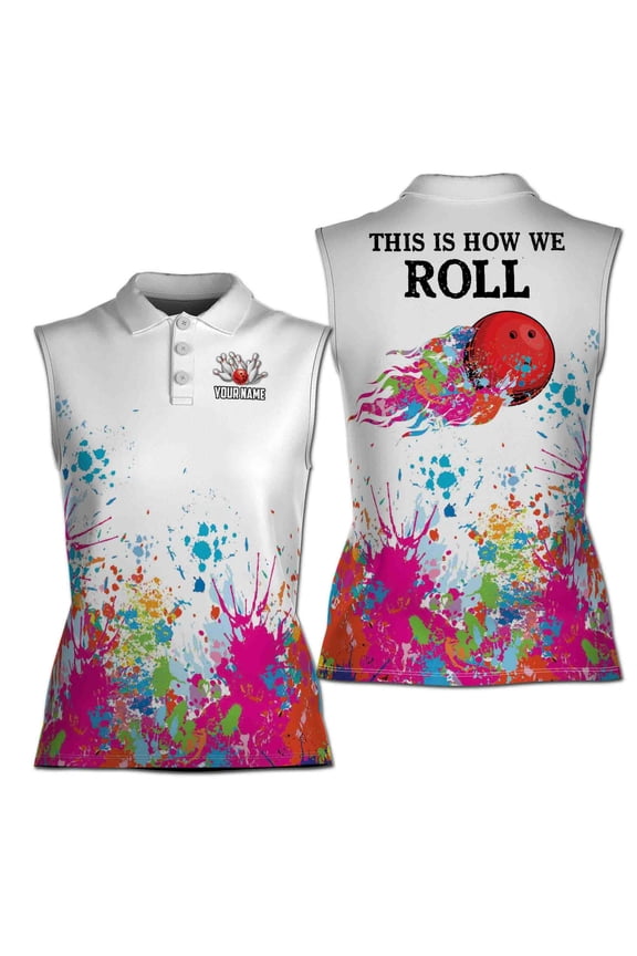 Custom Color Spatter This Is How We Roll Bowling Women Sleeveless Polo XS-4XL