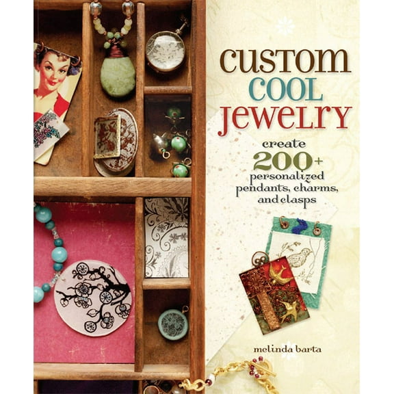 Custom Cool Jewelry: Create 2+ Personalized Pendants, Charms, and Clasps (Paperback)