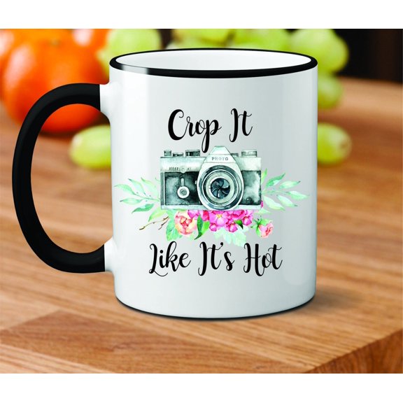 Custom Crop It Like It's Hot Mug Funny Photography Mug Camera Mug Photo Mug Snap Mug Photo