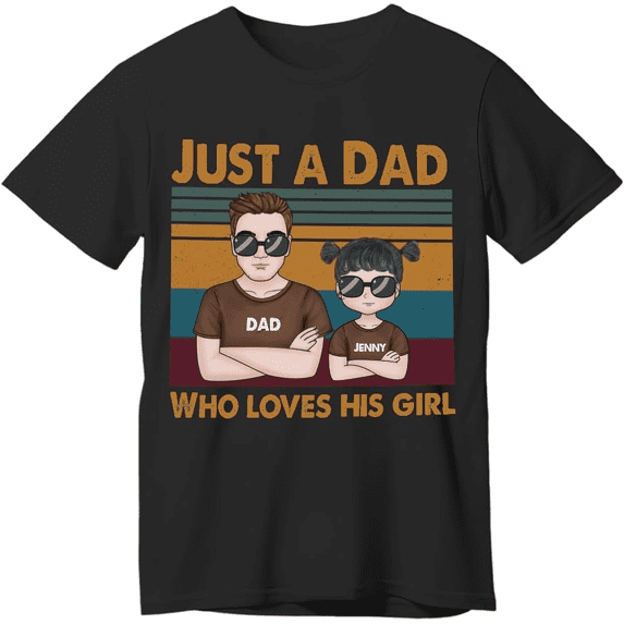 Custom Dad Shirt Just a Dad Who Loves His Girl Tshirt Vintage Gift for Him