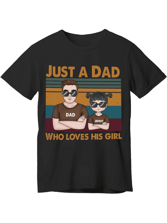 Custom Dad Shirt Just a Dad Who Loves His Girl Tshirt Vintage Gift for Him
