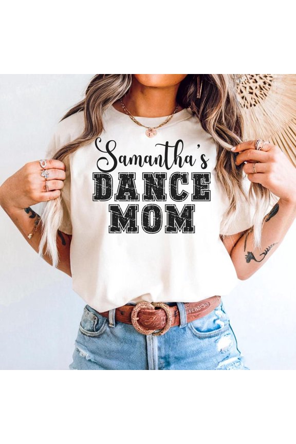 Custom Dance Mom T-shirt, Pernalized Dance Mama Gift, Dance Gift, Dance Lover, Mother's Day , Dance Team Gifts, Proud Dance Mom Top