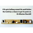 thumbnail image 1 of Custom Decals A Lie Gets Halfway Around Sir Winston Churchill Inspirational Quote Quote 12x26" Star 111, 1 of 1