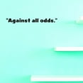 thumbnail image 1 of Custom Decals Against All Odds. Wall Art Size: 8 X 30 Inches Color: Black, 1 of 1