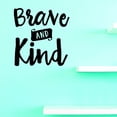 thumbnail image 1 of Custom Decals Brave And Kind Wall Art Size: 20 X 30 Inches Color: Black, 1 of 1