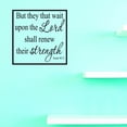 thumbnail image 1 of Custom Decals But They That Wait Upon The Lord Shall Renew Their Strength. Isaiah 40:31 Wall Art Size: 20 X 20 Inches Color: Black, 1 of 1