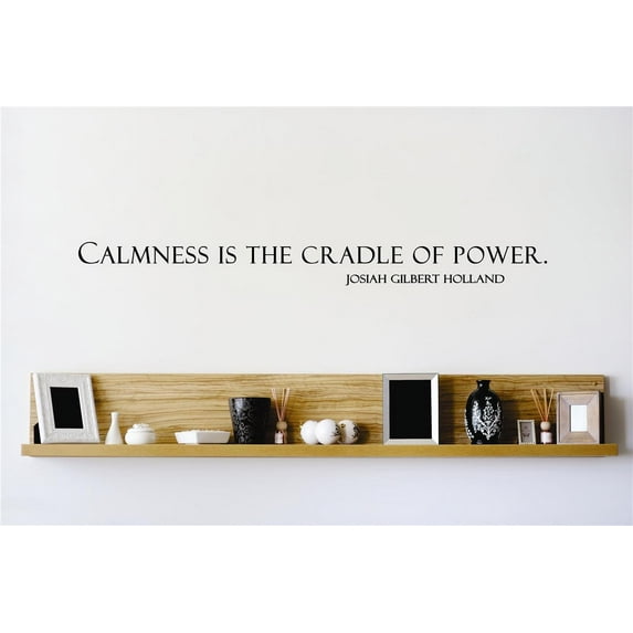 Custom Decals Calmness Is The Cradle Of Power Josiah Gilbert Holland Quote 10x20 Inches