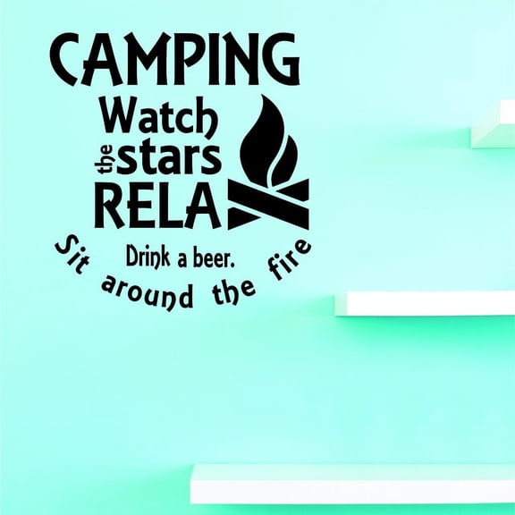 Custom Decals Camping Watch The Stars Relax Drink A Beer Sit Around The Fire Wall Art Size: 12 X 12 Inches Color: Black