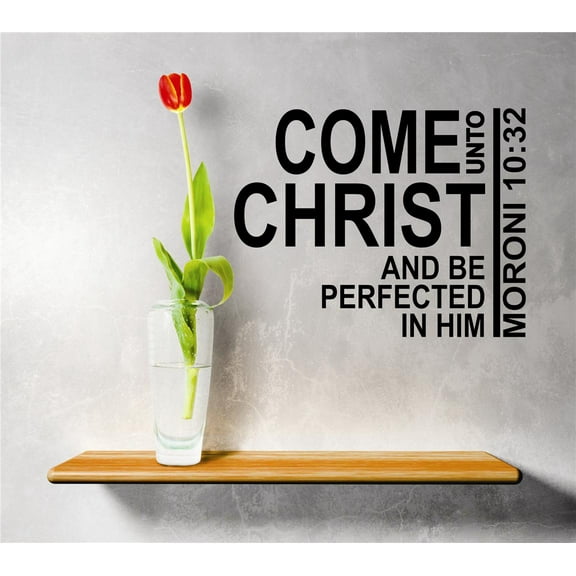 Custom Decals Come Unto Christ & Be Perfected In Him Moroni 1032 Latter Day Saints Quote Home 12x18 Inches