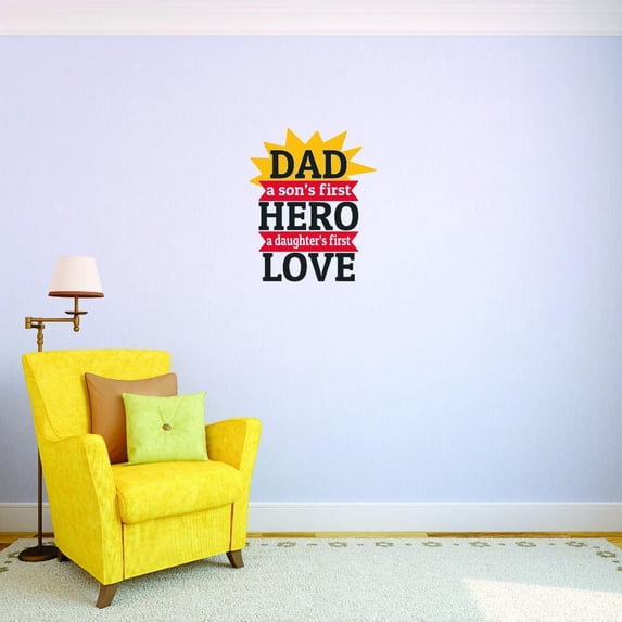 Custom Decals Dad A Sons First Hero A Daughters First Love Wall Art Size: 20 X 40 Inches Color: Multi