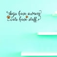 thumbnail image 1 of Custom Decals Dogs Have Owners Cats Have Staff Wall Art Size: 20 X 40 Inches Color: Multi, 1 of 1
