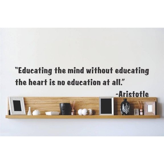 Custom Decals Educating The Mind Without Educating The Heis No Education At All Aristotle Quote 6x16"
