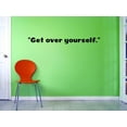 thumbnail image 1 of Custom Decals Get Over Yourself. Wall Art Size: 6 X 20 Inches Color: Black, 1 of 1