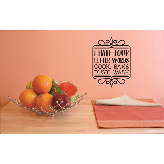 Custom Decals I Hate Four Letter Words Cook, Bake, Dust, Wash Wall Art Size: 10 X 20 Inches Color: Black