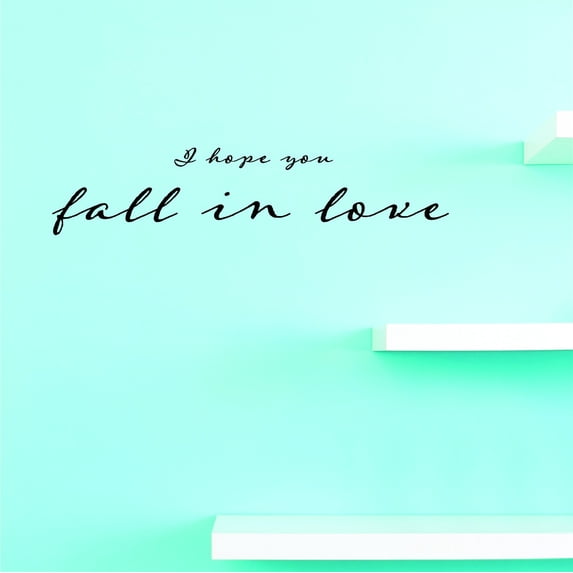 Custom Decals I Hope You Fall In Love 12 X 30 Inches