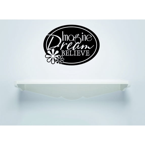 Custom Decals Imagine Dream Believe Inspirational Life Quote 16x24"
