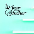 thumbnail image 1 of Custom Decals Jesus Is My Anchor Wall Art Size: 14 X 28 Inches Color: Black, 1 of 1