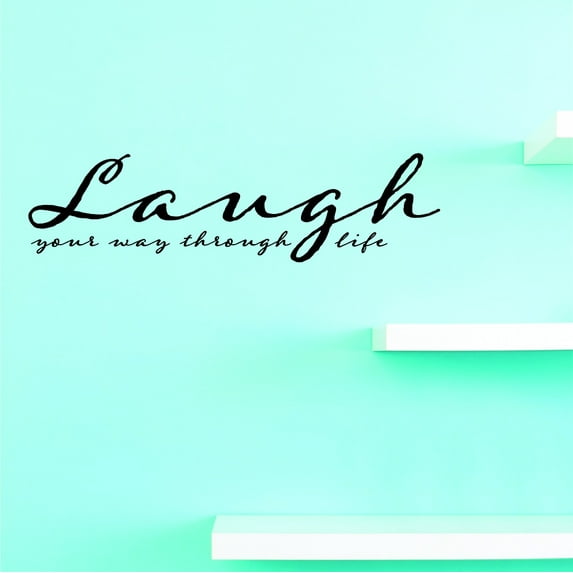 Custom Decals Laugh Your Way Through Life 16 X 40 Inches