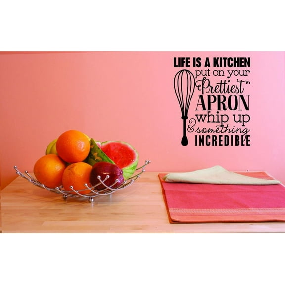 Custom Decals Life Is A Kitchen Put On Your Prettiest Apron Whip Up Something Incredible Wall Art Size: 20 X 20 Inches Color: Black