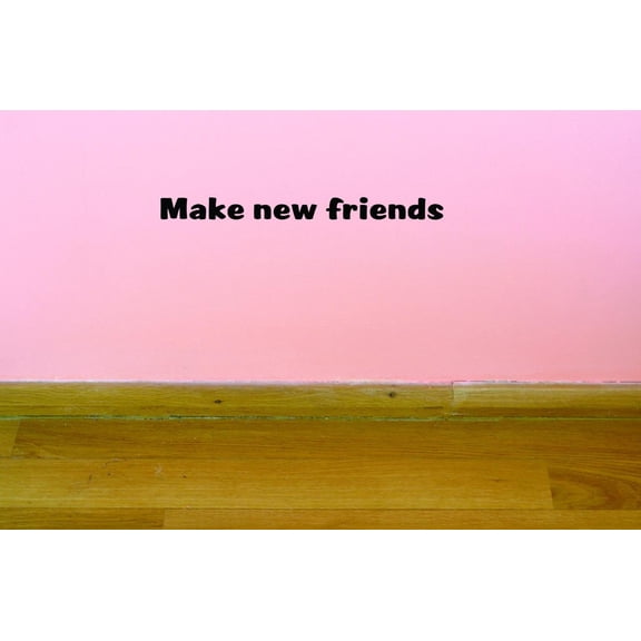 Custom Decals Make New Friends Wall Art Size: 10 X 36 Inches Color: Black