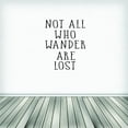 thumbnail image 1 of Custom Decals Not All Who Wander Are Lost Quote 20x30 Inches, 1 of 1