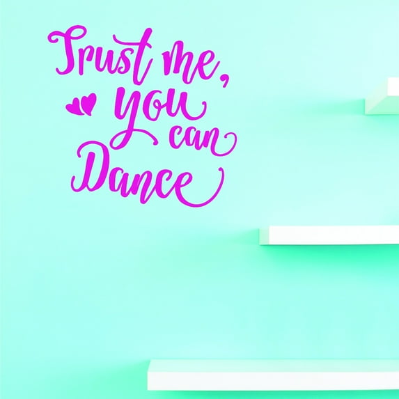 Custom Decals Trust Me, You Can Dance 20 X 40 Inches