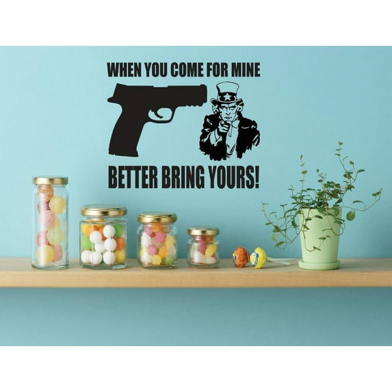 New Wall Ideas When Come For Mine Better Bring Yours Uncle Sam Gun 20x20 Inches